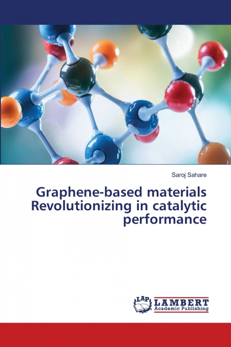GRAPHENE-BASED MATERIALS REVOLUTIONIZING IN CATALYTIC PERFOR