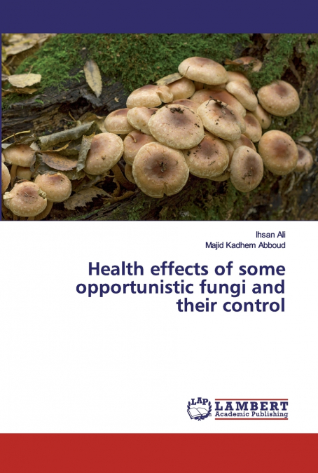 HEALTH EFFECTS OF SOME OPPORTUNISTIC FUNGI AND THEIR CONTROL