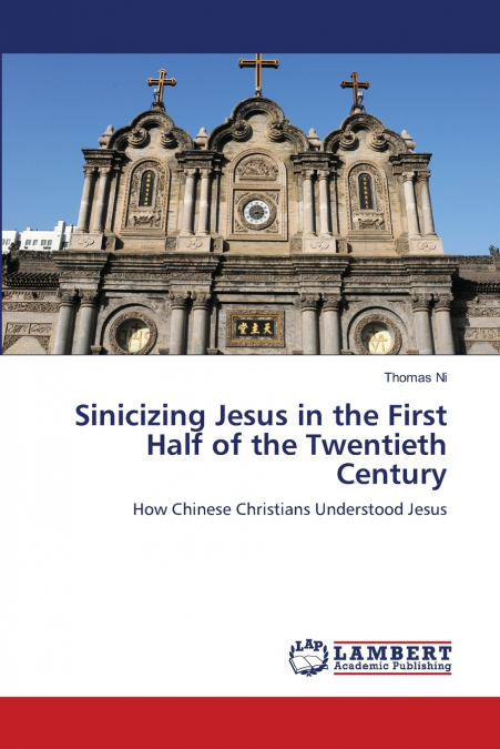 SINICIZING JESUS IN THE FIRST HALF OF THE TWENTIETH CENTURY
