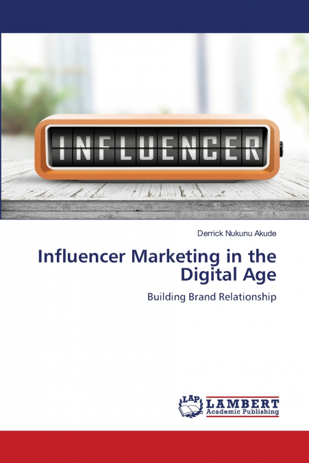 INFLUENCER MARKETING IN THE DIGITAL AGE