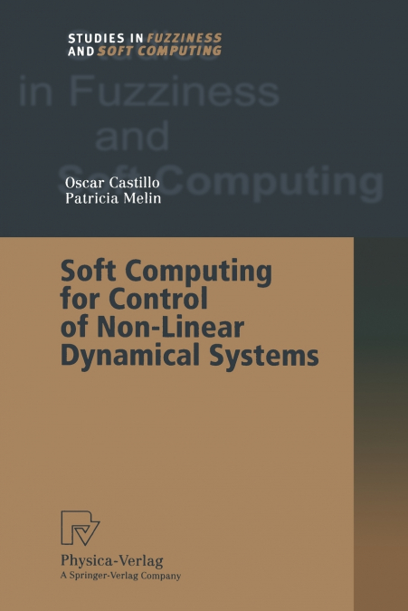 SOFT COMPUTING FOR CONTROL OF NON-LINEAR DYNAMICAL SYSTEMS
