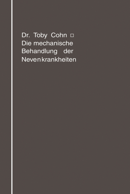 DIE MECHANISCHE BEHANDLUNG DER NERVENKRANKHEITEN
