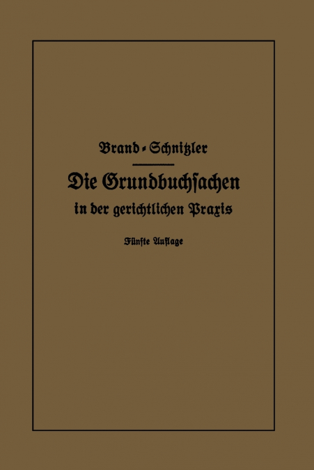 DIE GRUNDBUCHSACHEN IN DER GERICHTLICHEN PRAXIS
