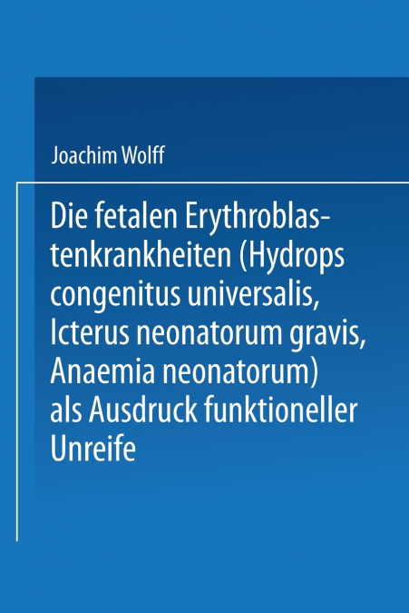 DIE FETALEN ERYTHROBLASTENKRANKHEITEN (HYDROPS CONGENITUS UN