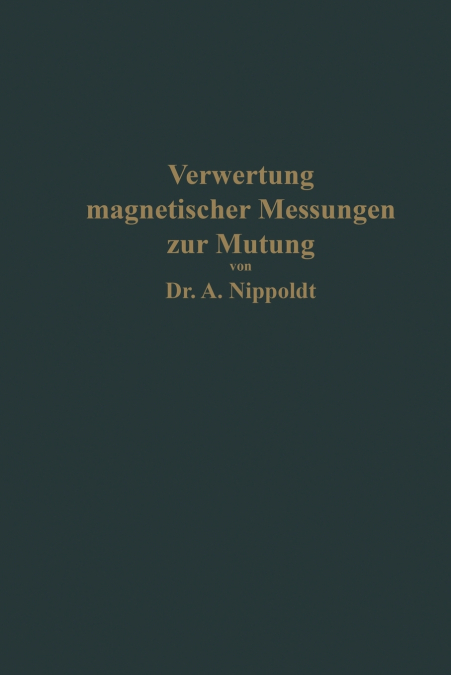 VERWERTUNG MAGNETISCHER MESSUNGEN ZUR MUTUNG FUR GEOLOGEN UN