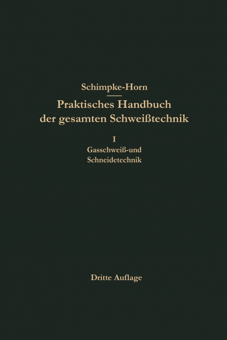PRAKTISCHES HANDBUCH DER GESAMTEN SCHWEISSTECHNIK