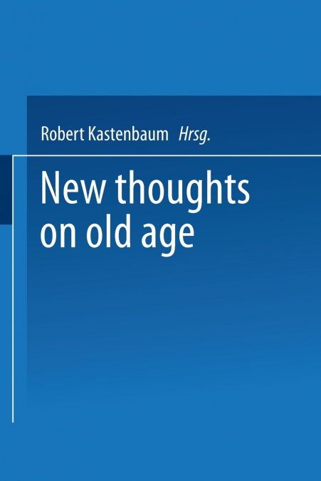 NEW THOUGHTS ON OLD AGE