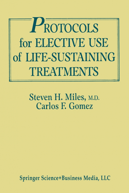 PROTOCOLS FOR ELECTIVE USE OF LIFE-SUSTAINING TREATMENTS