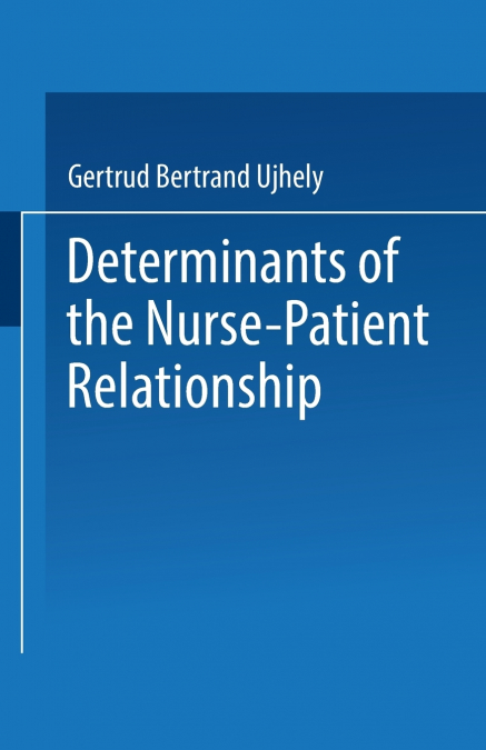 DETERMINANTS OF THE NURSE-PATIENT RELATIONSHIP