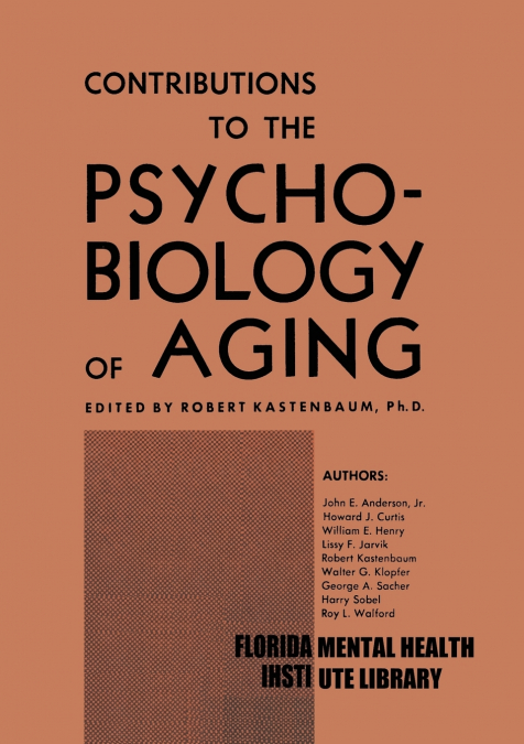 CONTRIBUTIONS TO THE PSYCHOBIOLOGY OF AGING
