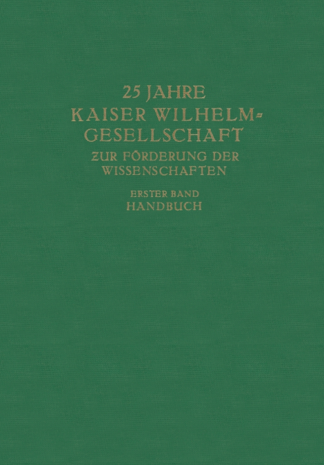 25 JAHRE KAISER WILHELM-GESELLSCHAFT ZUR FORDERUNG DER WISSE