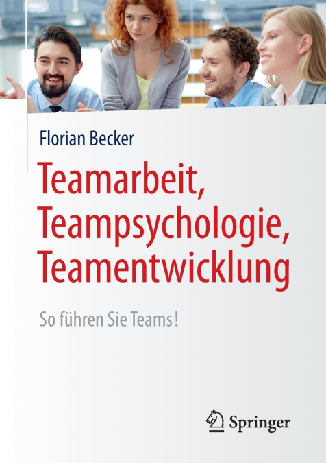 TEAMARBEIT, TEAMPSYCHOLOGIE, TEAMENTWICKLUNG