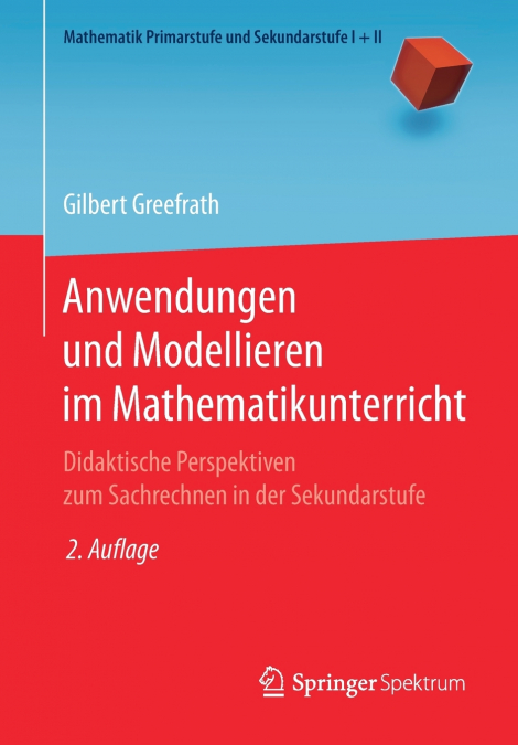 ANWENDUNGEN UND MODELLIEREN IM MATHEMATIKUNTERRICHT