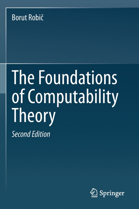 THE FOUNDATIONS OF COMPUTABILITY THEORY