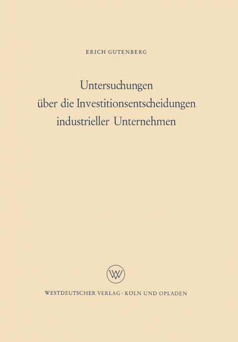 UNTERSUCHUNGEN UBER DIE INVESTITIONSENTSCHEIDUNGEN INDUSTRIE
