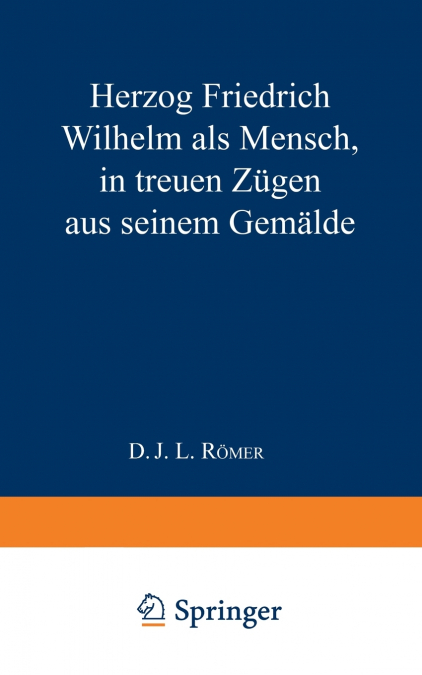 HERZOG FRIEDRICH WILHELM ALS MENSCH IN TREUEN ZUGEN AUS SEIN