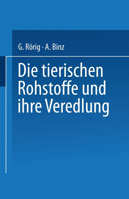 DIE TIERISCHEN ROHSTOFFE UND IHRE VEREDLUNG