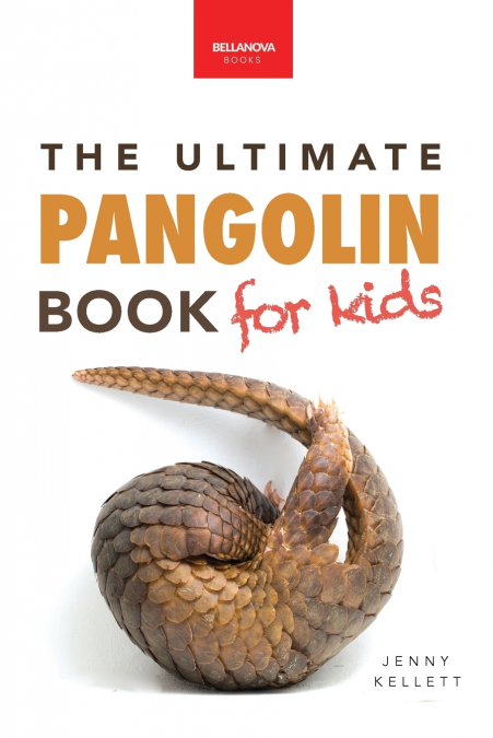 PANGOLINS THE ULTIMATE BOOK FOR KIDS
