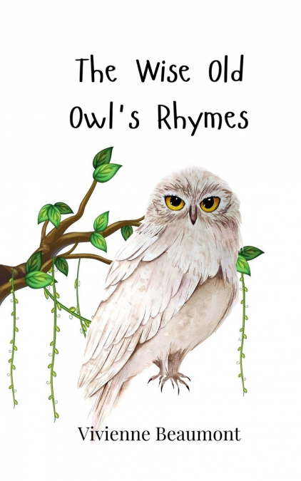 THE WISE OLD OWL?S RHYMES