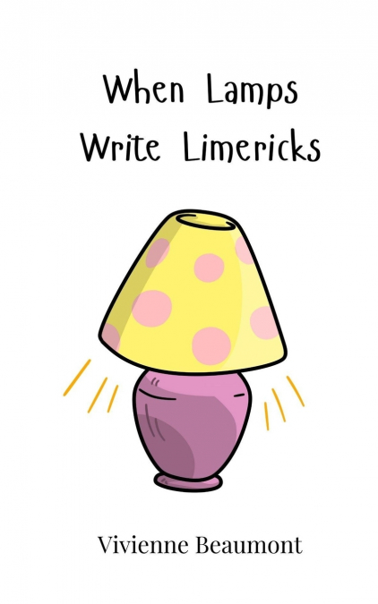 WHEN LAMPS WRITE LIMERICKS