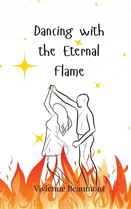 DANCING WITH THE ETERNAL FLAME