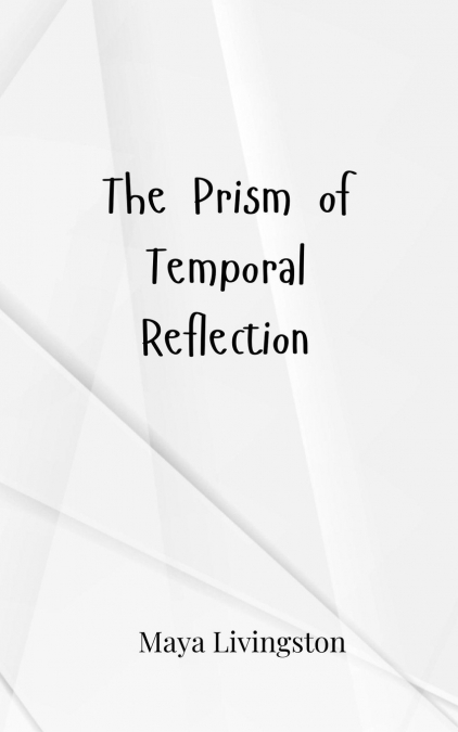 THE PRISM OF TEMPORAL REFLECTION