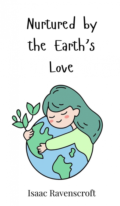 NURTURED BY THE EARTH?S LOVE