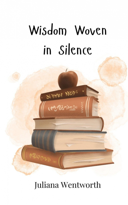 WISDOM WOVEN IN SILENCE