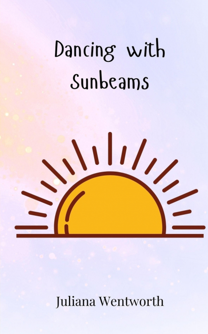 DANCING WITH SUNBEAMS