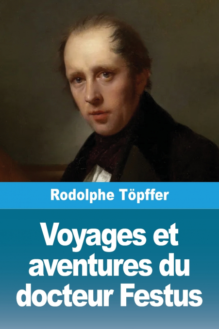 VOYAGES ET AVENTURES DU DOCTEUR FESTUS