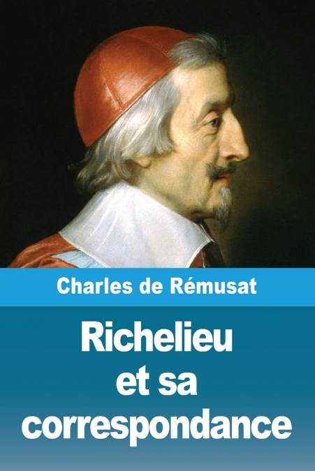 RICHELIEU ET SA CORRESPONDANCE