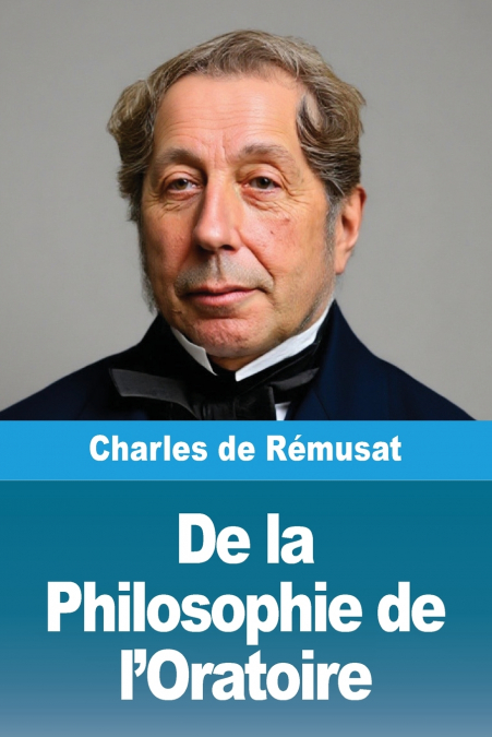 DE LA PHILOSOPHIE DE L?ORATOIRE