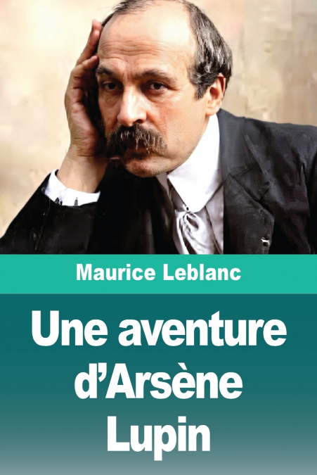 UNE AVENTURE D?ARSENE LUPIN
