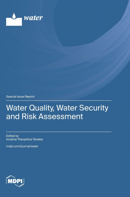 WATER QUALITY, WATER SECURITY AND RISK ASSESSMENT