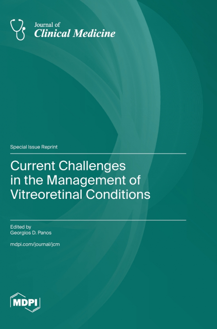 CURRENT CHALLENGES IN THE MANAGEMENT OF VITREORETINAL CONDIT