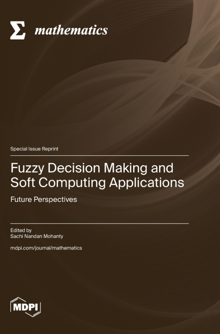 FUZZY DECISION MAKING AND SOFT COMPUTING APPLICATIONS