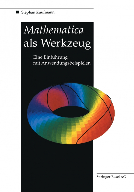 MATHEMATICA ALS WERKZEUG EINE EINFUHRUNG MIT ANWENDUNGSBEISP
