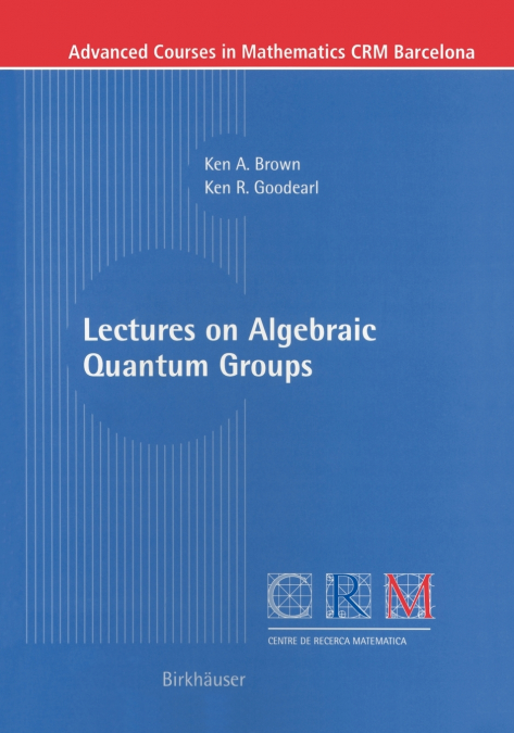 LECTURES ON ALGEBRAIC QUANTUM GROUPS