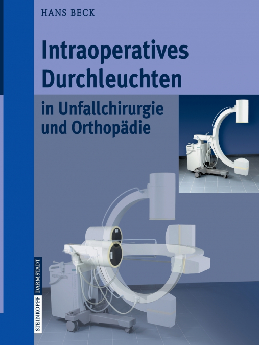 INTRAOPERATIVES DURCHLEUCHTEN IN UNFALLCHIRURGIE UND ORTHOPA