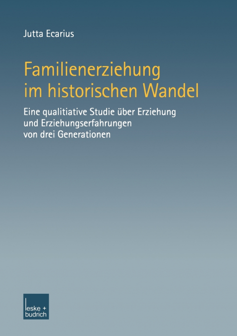 FAMILIENERZIEHUNG IM HISTORISCHEN WANDEL