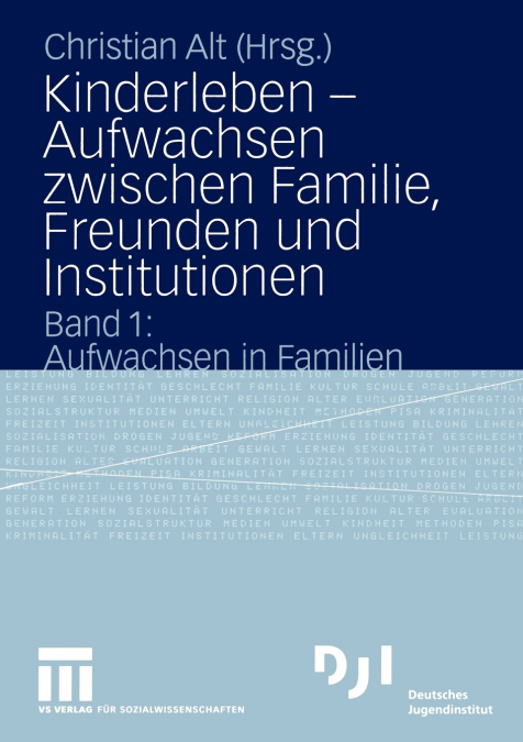 KINDERLEBEN - AUFWACHSEN ZWISCHEN FAMILIE, FREUNDEN UND INST