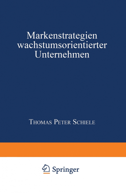 MARKENSTRATEGIEN WACHSTUMSORIENTIERTER UNTERNEHMEN