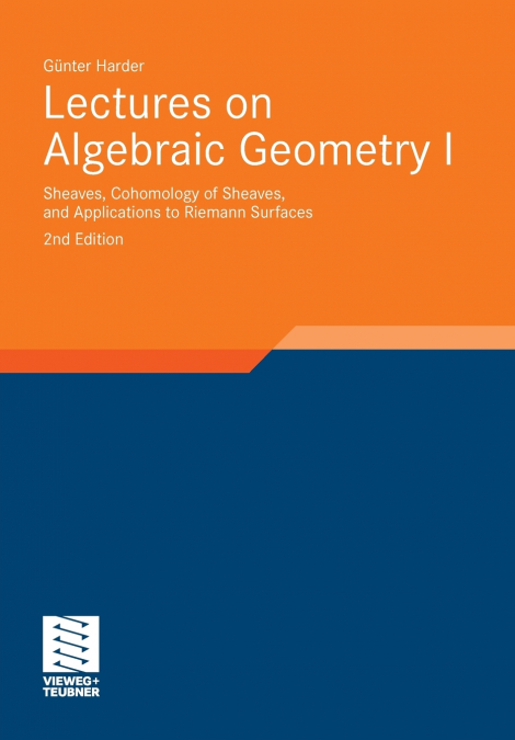 LECTURES ON ALGEBRAIC GEOMETRY I