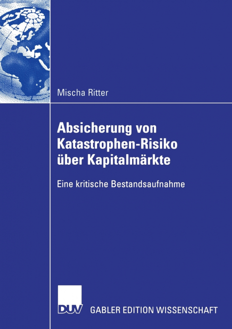 ABSICHERUNG VON KATASTROPHEN-RISIKO UBER KAPITALMARKTE