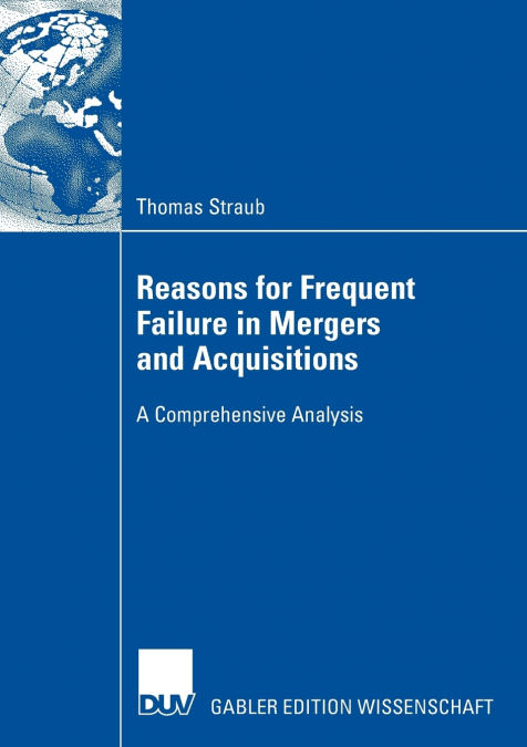 REASONS FOR FREQUENT FAILURE IN MERGERS AND ACQUISITIONS