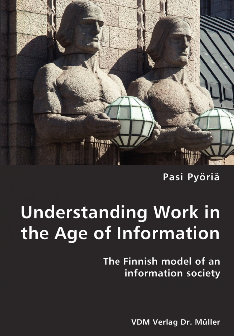 UNDERSTANDING WORK IN THE AGE OF INFORMATION