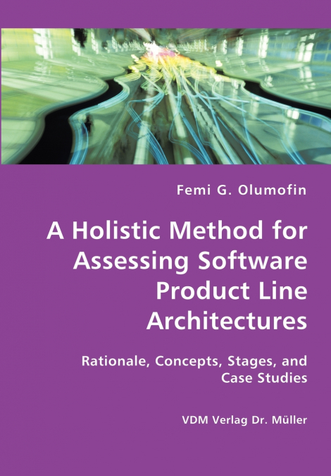 A HOLISTIC METHOD FOR ASSESSING SOFTWARE PRODUCT LINE ARCHIT