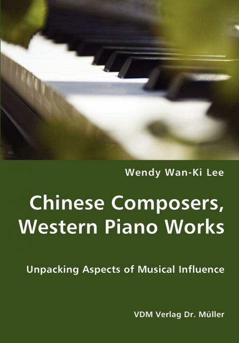 CHINESE COMPOSERS, WESTERN PIANO WORKS - UNPACKING ASPECTS O
