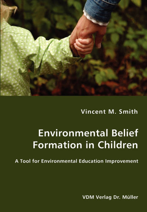 ENVIRONMENTAL BELIEF FORMATION IN CHILDREN - A TOOL FOR ENVI