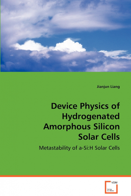 DEVICE PHYSICS OF HYDROGENATED AMORPHOUS SILICON SOLAR CELLS